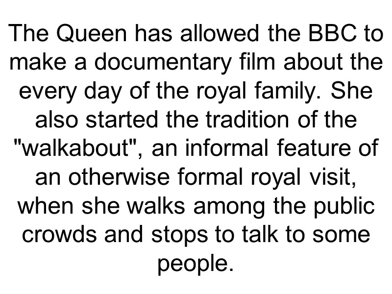 The Queen has allowed the BBC to make a documentary film about the every